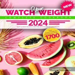 Watch Your Weight New Complete Tasty & Fresh Recipes Cookbook
