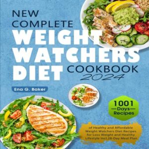 Complete Weight Watchers 1001 Days of Healthy and Affordable Recipes and 28-Day Meal Plan Diet Cookbook